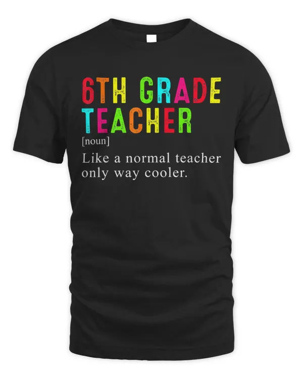 Back To School 6th Grade Teacher Definition Sixth Grade T-Shirt