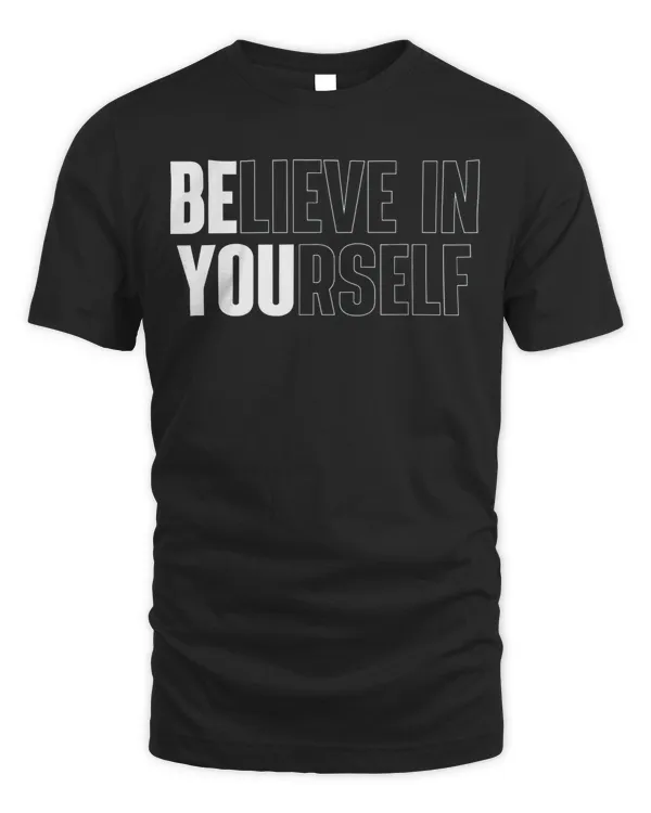 Believe In Yourself Motivational Quote Inspiration Positive T-Shirt