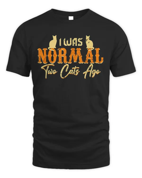 Funny Cats I Was Normal Three Cats Ago Funny Best Cat Lover T-Shirt