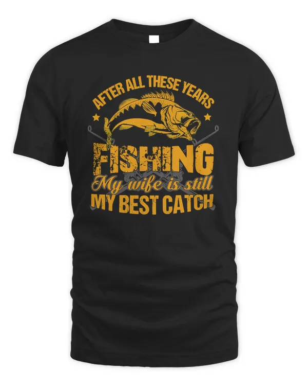 Fishing My Wife Is Still My Best Catch82 fisher