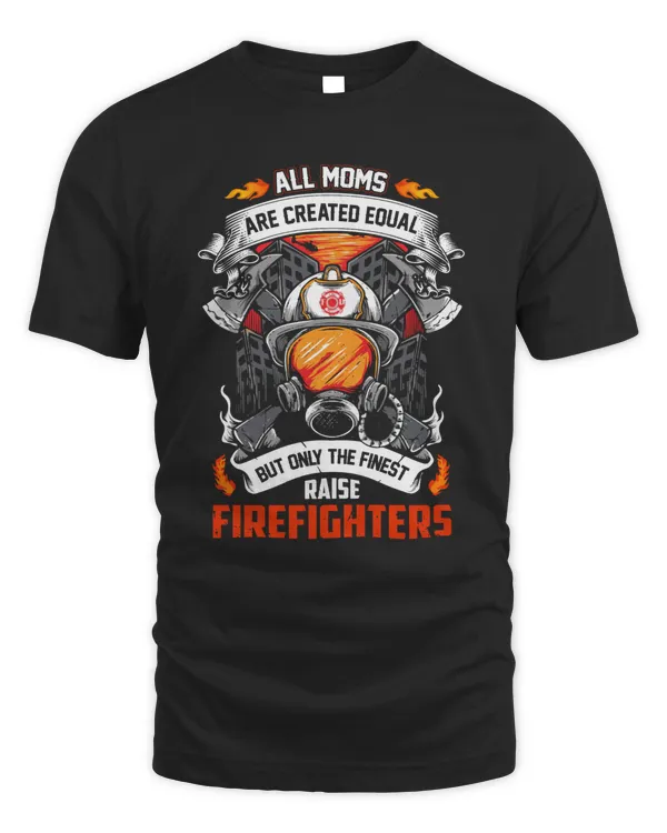 All Moms Are Created firefighter