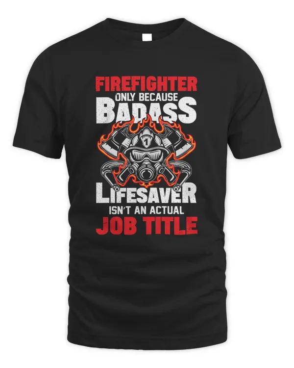Firefighter Only Because Badass