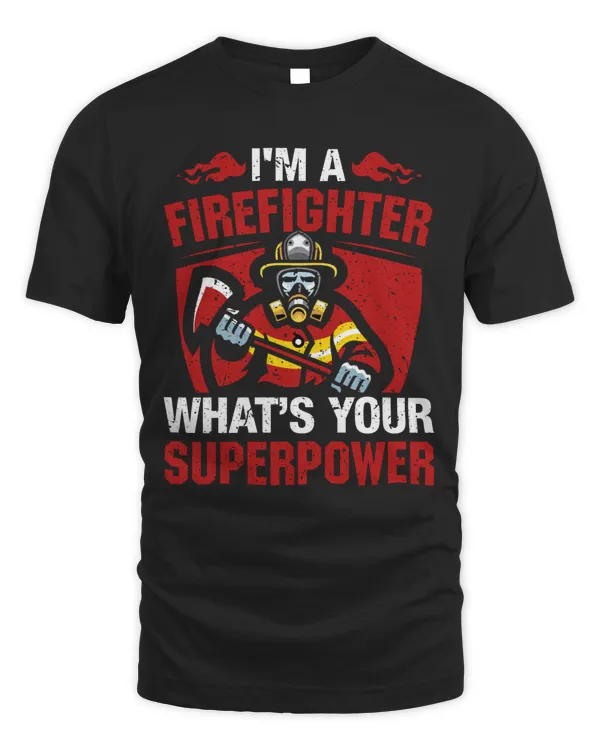 I'm A Firefighter What's Your Supperpower