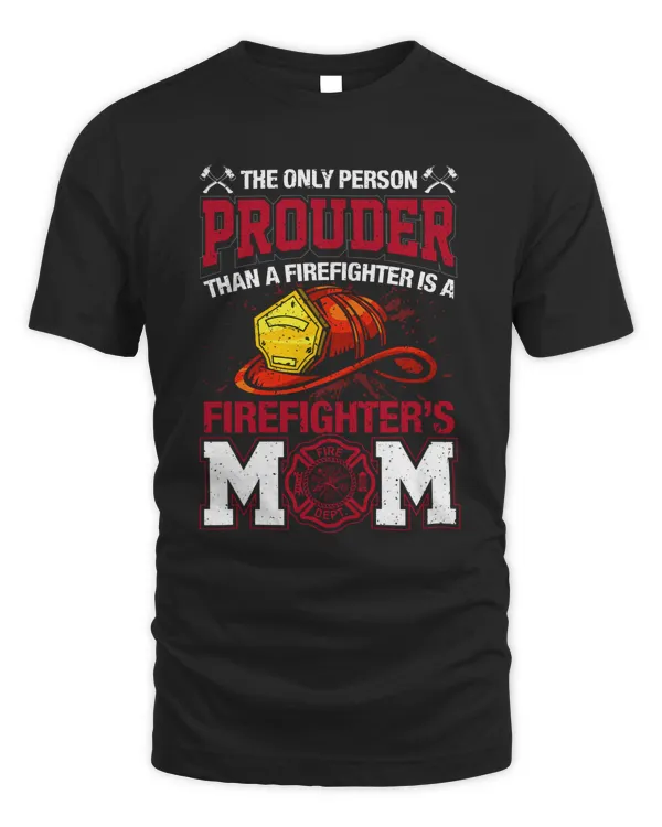 The Only Person Prouder Than A Firefighter Is A Mom