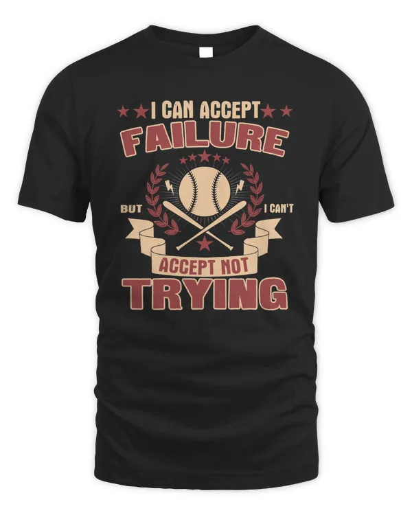 Baseball I Can Accept Failure But I Cant Accept Not Trying 444 coach