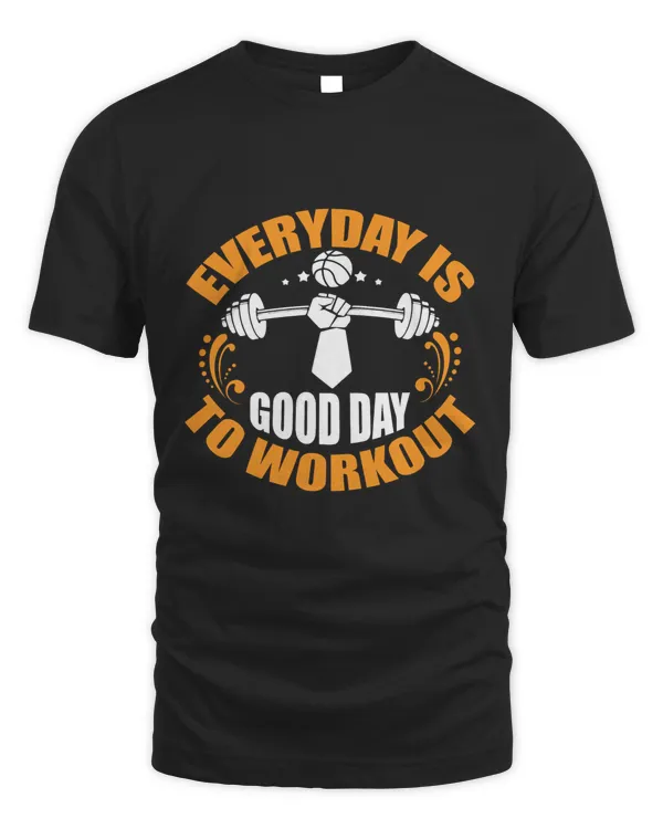 Everyday is good day to workout