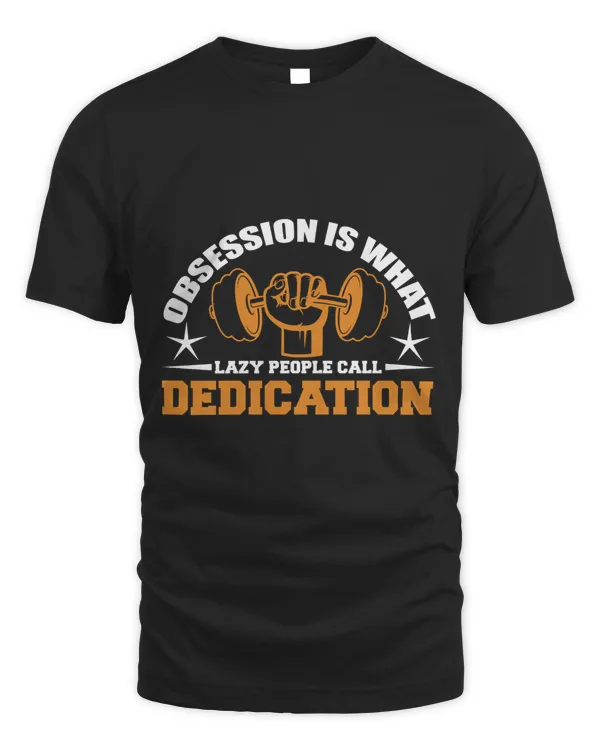 Obsession is what lazy people call dedication