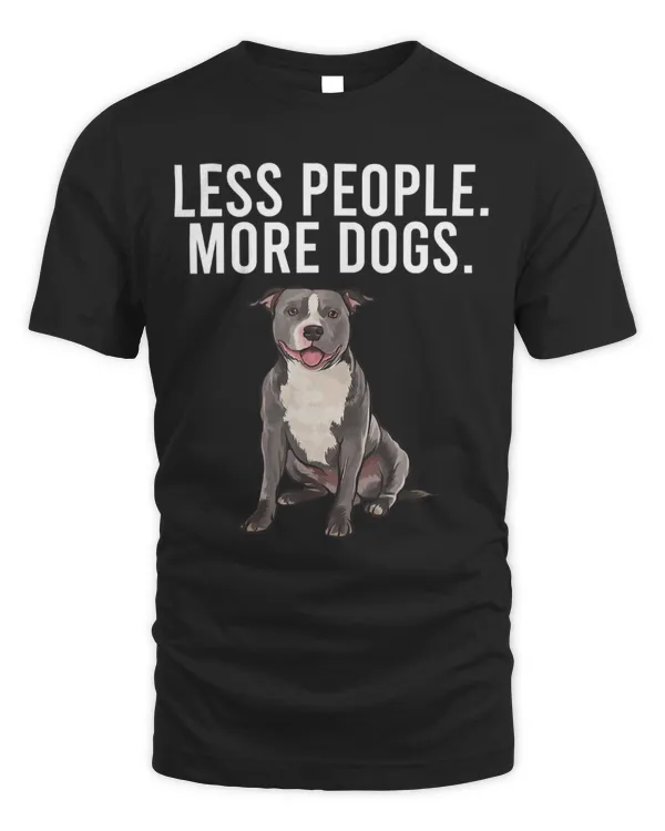 Less People More Dogs Staffordshire Bull Terrier Funny T-Shirt