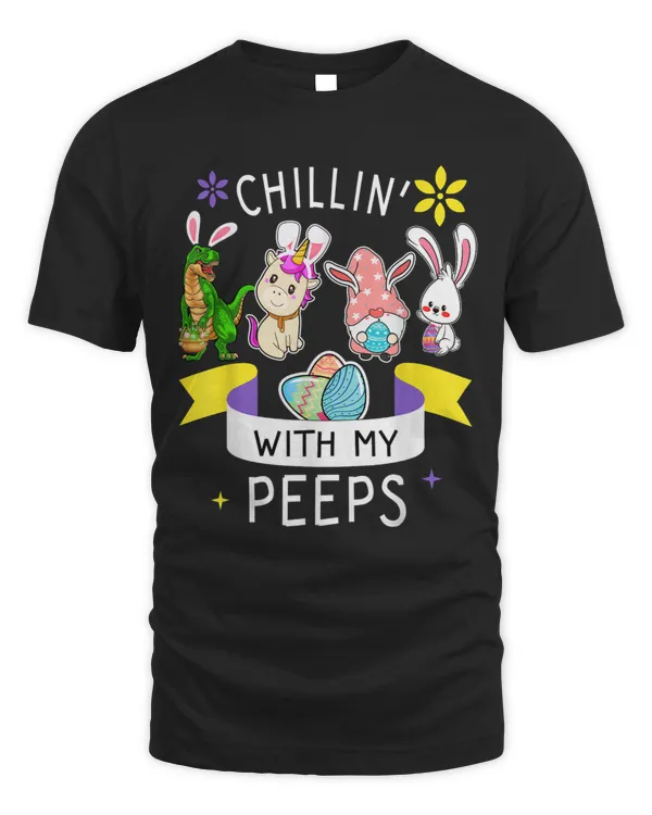 Chillin With My Peeps Outfit Easter kids boy girl men women T-Shirt