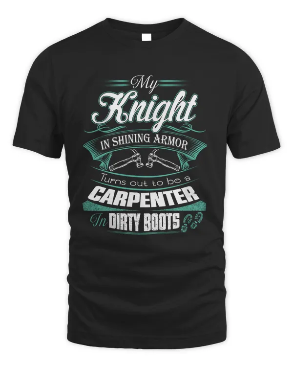 my knight in shining armor carpenter in dirty boots