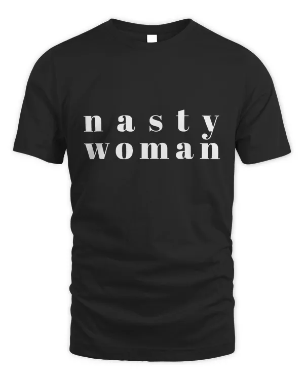 Nasty Woman Shirt & Hoodie