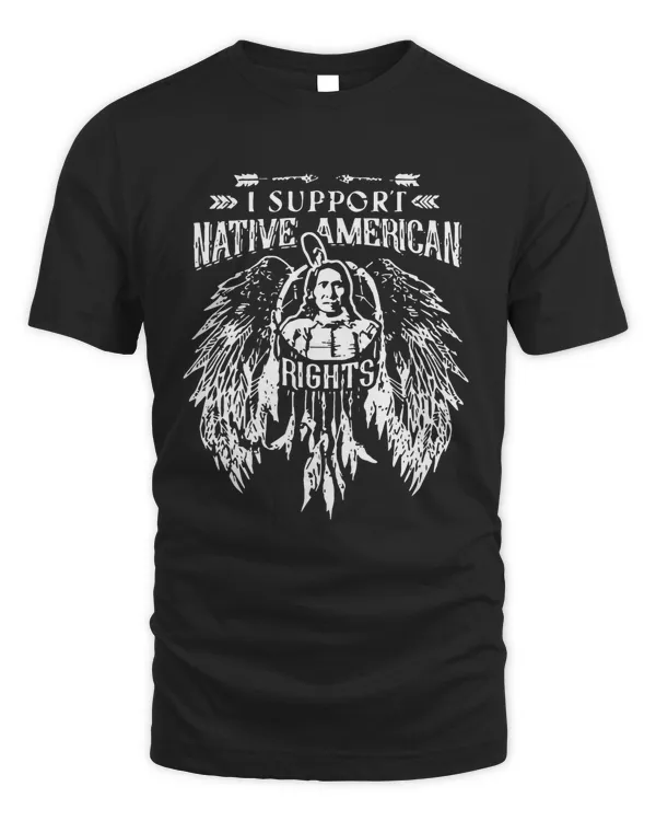 Native American - I Support Native American Rights T Shirt