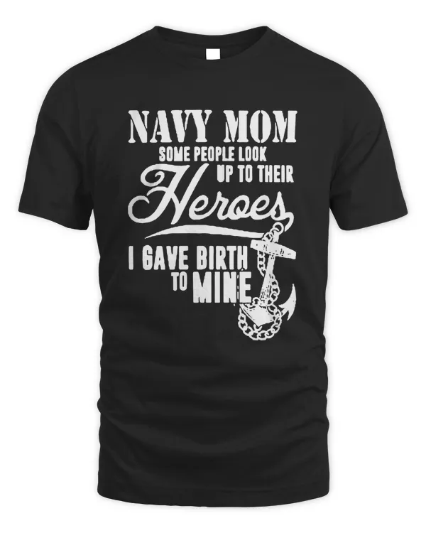 Navy Mom Some People Look Up To Their - US Navy T-Shirt