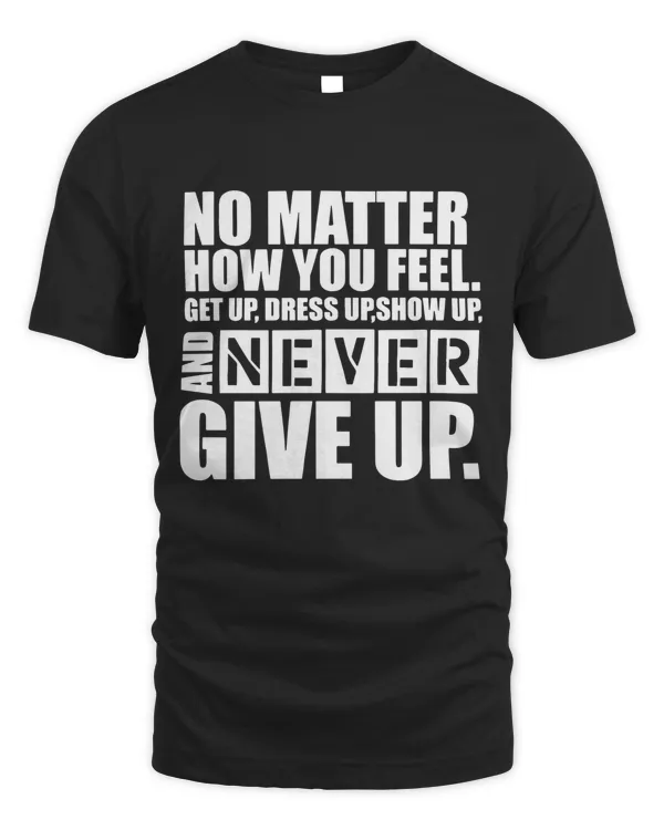 Never Give Up Motivational T-Shirt