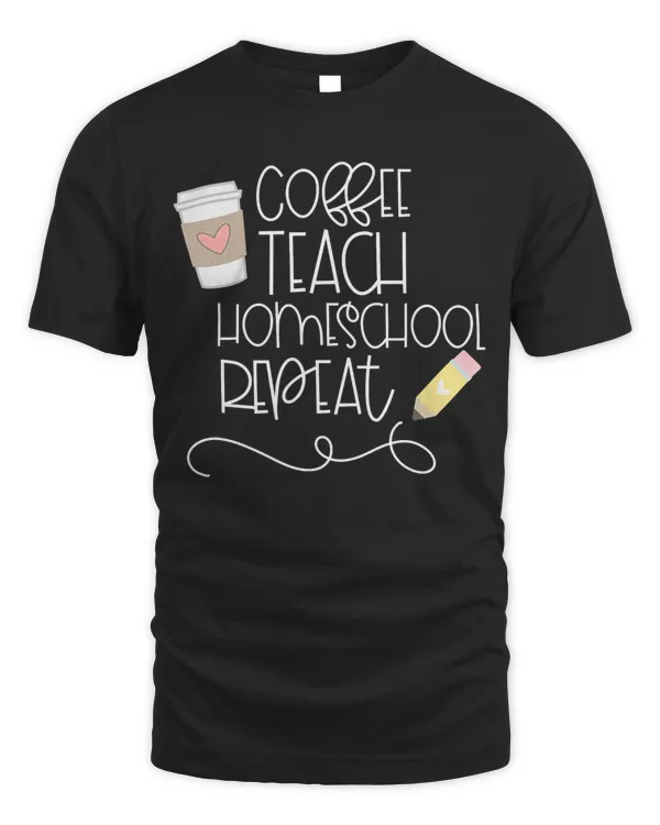 Coffee Teach HOMESCHOOL Repeat, Cute pencil and coffee heart T-Shirt