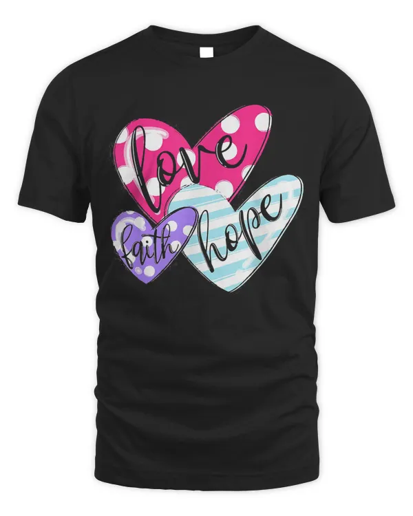 Faith Hope Love Cute Hearts Funny Valentine's Day Gifts T-Shirt
