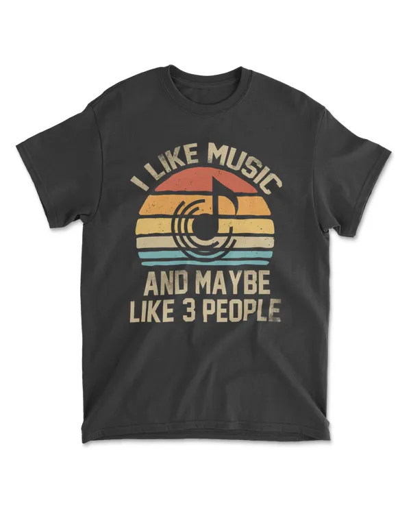 I Like Music And Maybe Like 3 People Funny Music Lovers Gift
