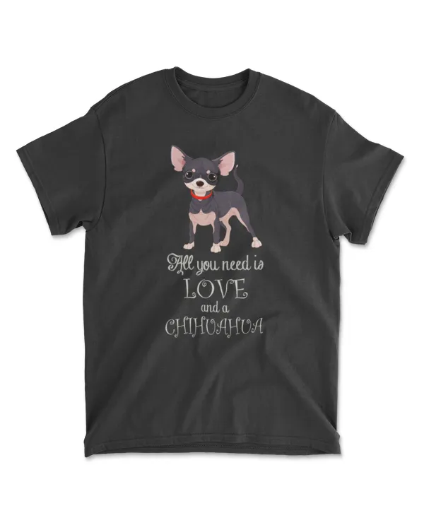 Chihuahua T Shirt All You Need Is A Chihuahua Men S Premium T Shirt