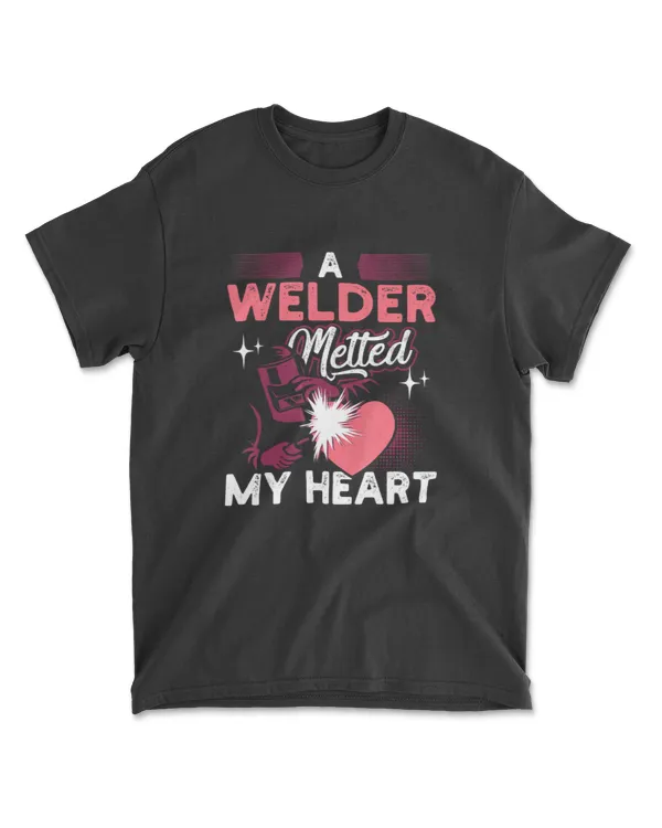 A Welder Melted My Heart Funny Gift For Wife Girlfriend T-Shirt