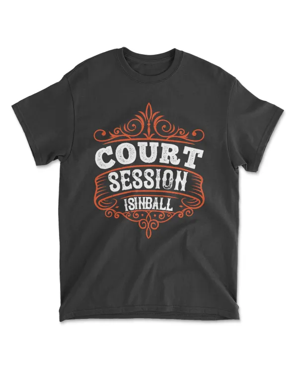 Court Is In Ball Session Basketball T-Shirt