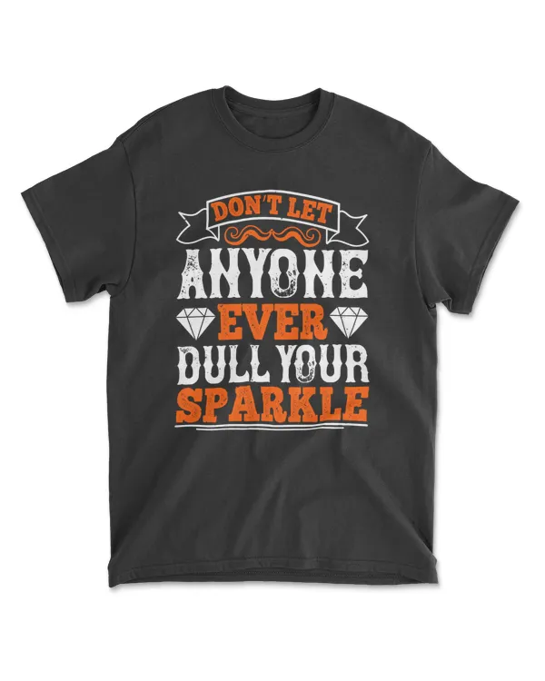 Don’t Let Anyone Ever Dull Your Sparkle Basketball T-Shirt