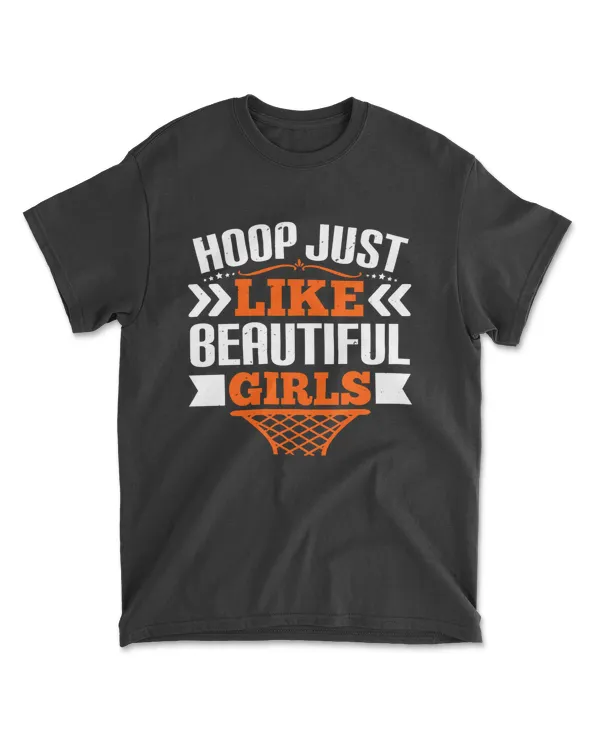Hoop Just Like Beautiful Girls Basketball T-Shirt