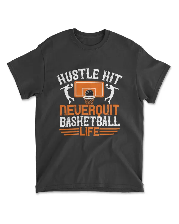 Hustle, Hit. Never Quit Basketball Life Basketball T-Shirt