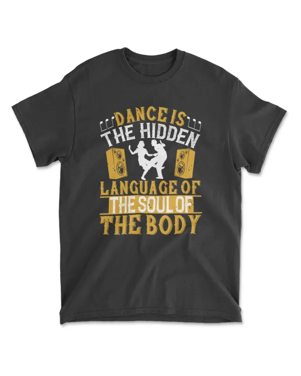 Dance Is The Hidden Language Of The Soul Of The Body 01 Dancing T-Shirt