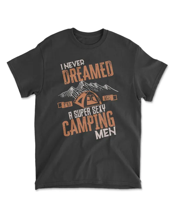 Camping I never dreamed id be a super sexymencamper