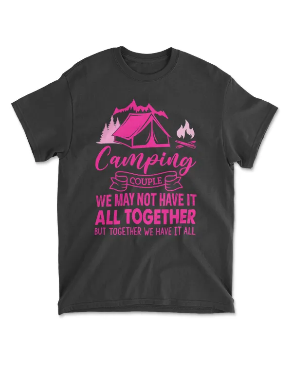 CampingCouple We May Not Have It All Together But Together We Have It All magcamper