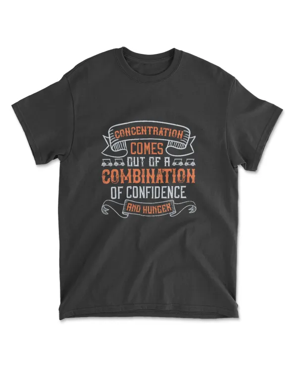 Concentration Comes Out Of A Combination Of Confidence And Hunger Golf T-Shirt