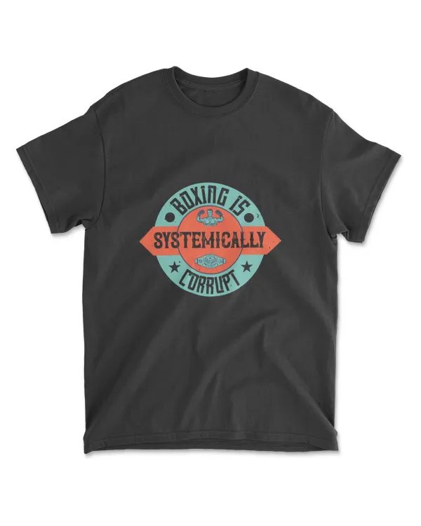 Boxing Is Systemically Corrupt Boxing T-Shirt
