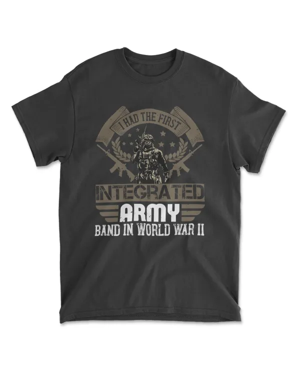 I Had The First Integrated Army Band In World War II Military T-Shirt