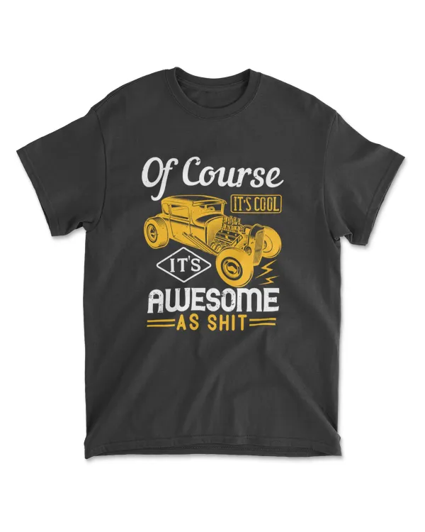 Of Course It's Cools It's Awesome As  Hot Rod T-Shirt