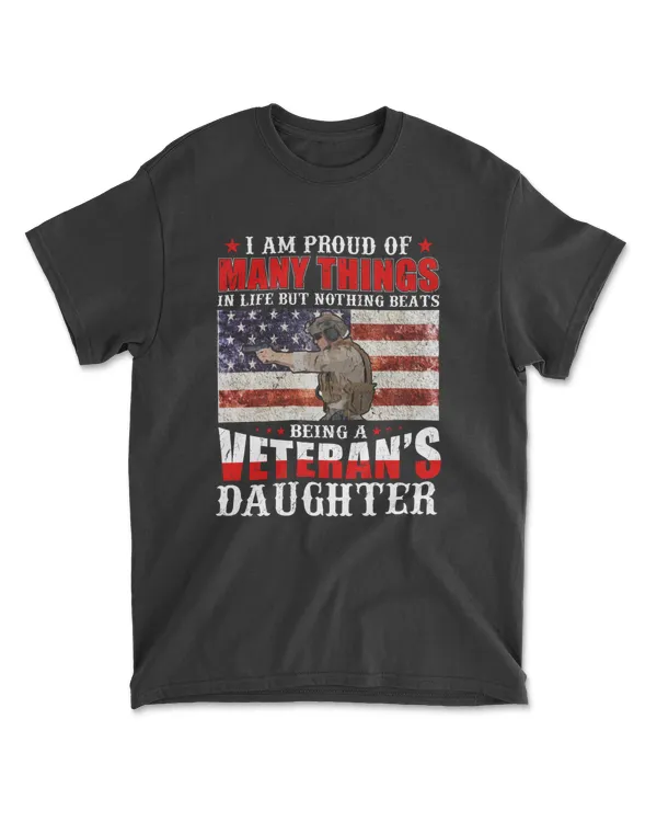 I am Proud of many things in life but nothing beats being a veteran's daughter shirt