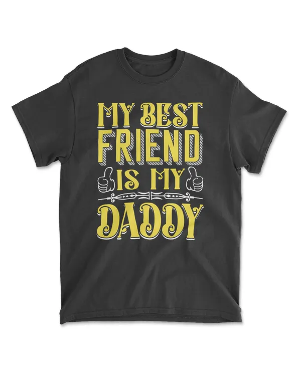 My Best Friend Is My Daddy T Shirt