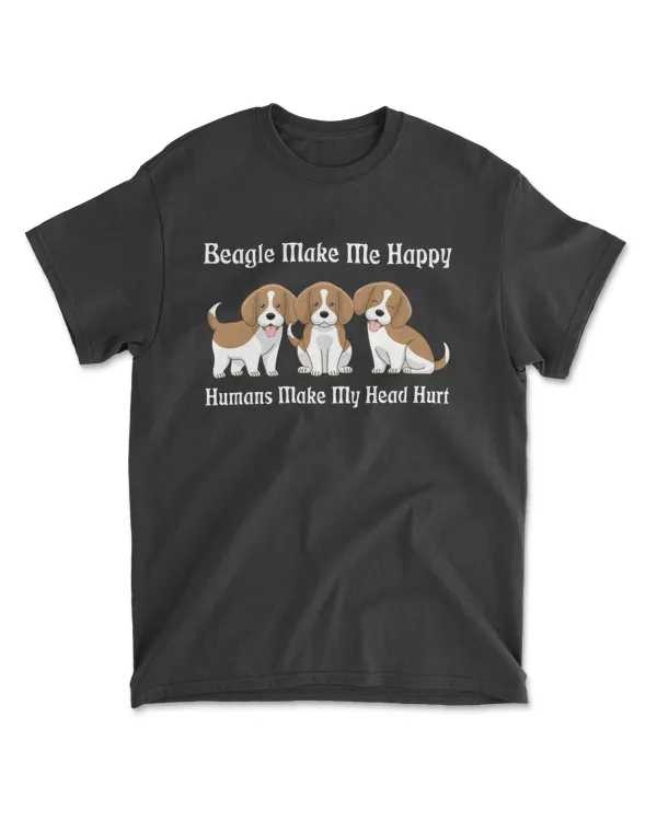 Beagle Dog Make Me Happy Humans Make Me Head Hurt