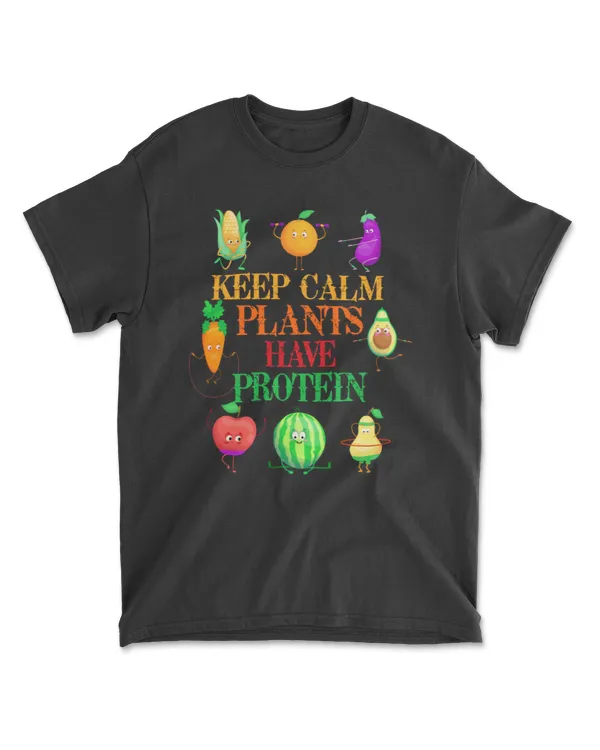 Keep Calm Plants Have Protein