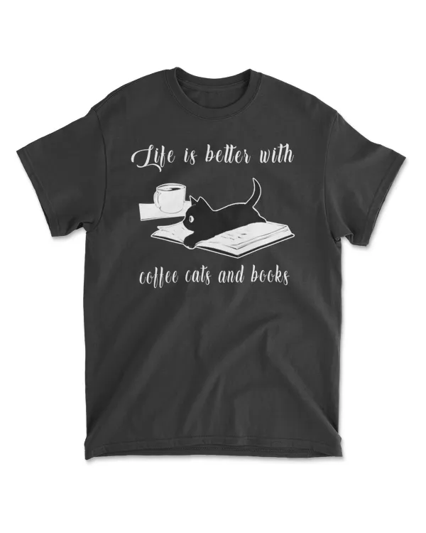 Life Is Better with Coffee Cats And Books - Cat Lover T-Shirt