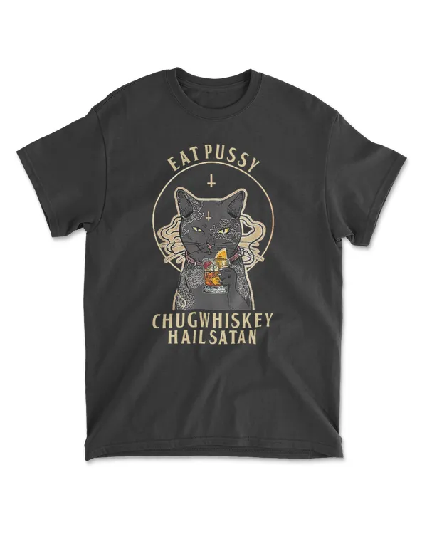 Eat Pussy Chug Whiskey Hail Satan Funny Black Cat T-Shirt