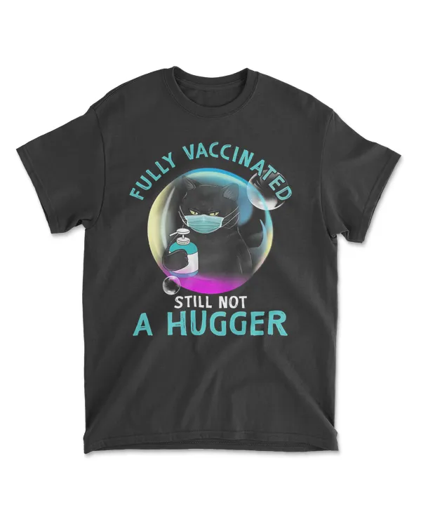 Fully Vaccinated Still Not A Hugger Black Cat Balloons T-Shirt