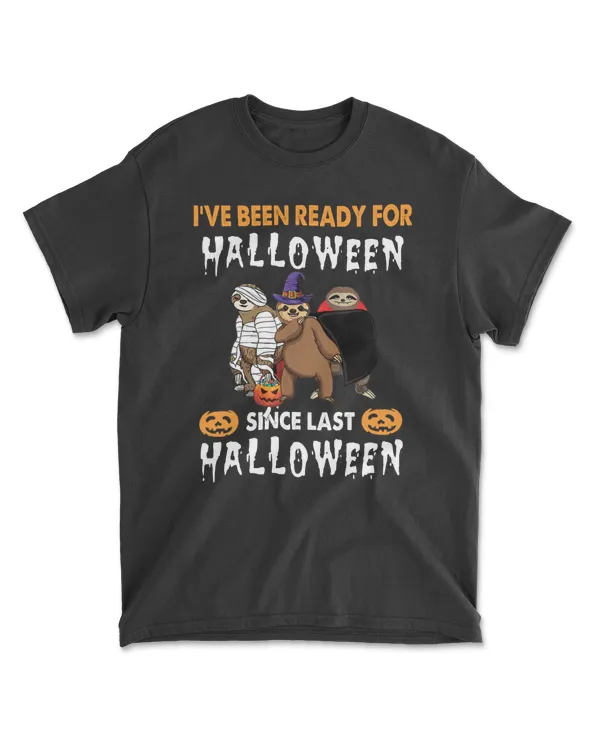 Sloth I've Been Ready For Halloween Since Last Halloween T-Shirt