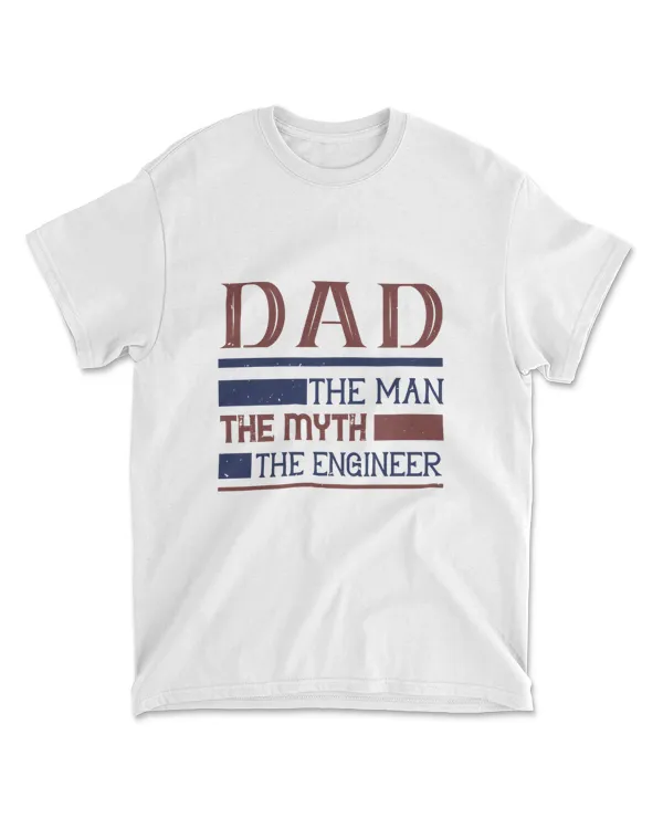 Dad The Man The Myth The Engineer Engineer T-Shirt