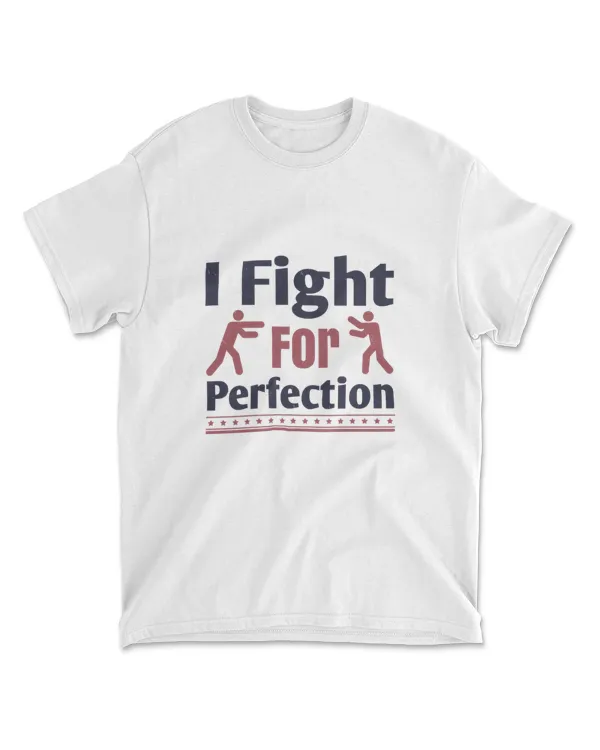 I Fight For Perfection Boxing T-Shirt