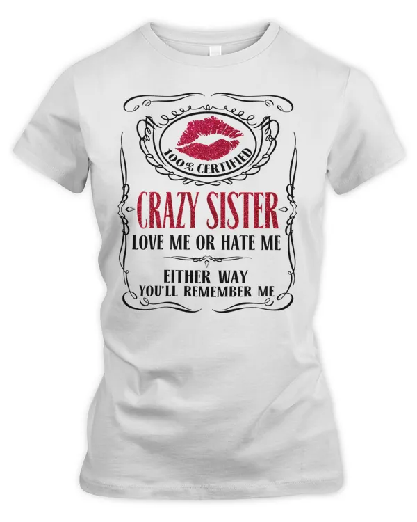 100 certified crazy Sister love me or hate me