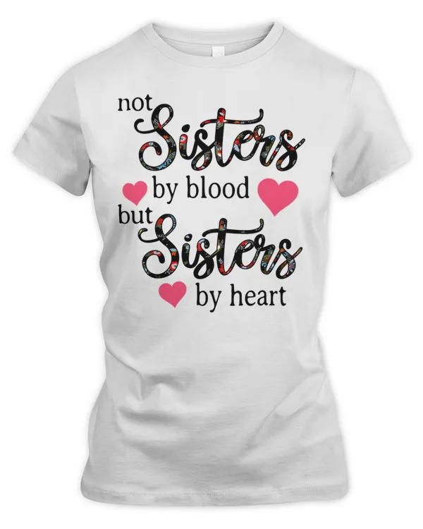 Not sisters by blood but sisters by heart floral