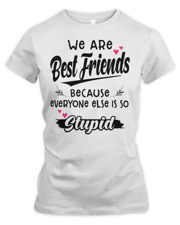 we are bestfriend because everyone else