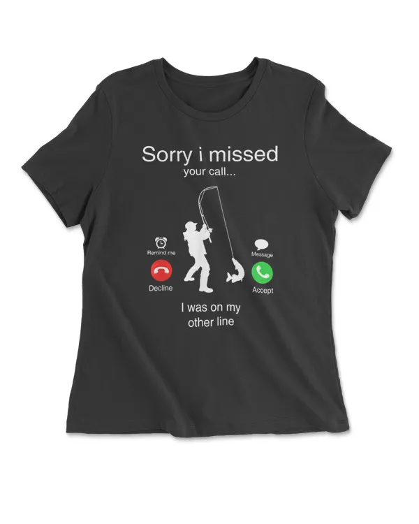 Funny Sorry I Missed Your Call Was On Other Line Men Fishing