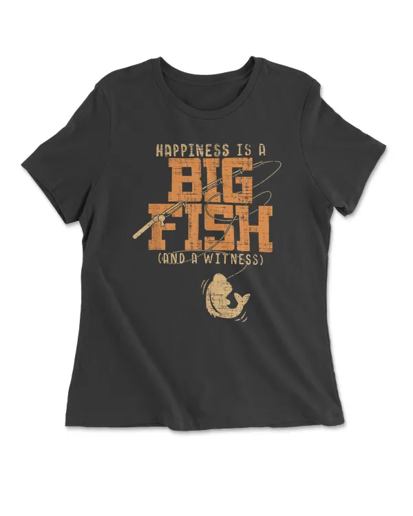Happiness is A Big Fish And A Witness T-Shirt - Fishing Tee