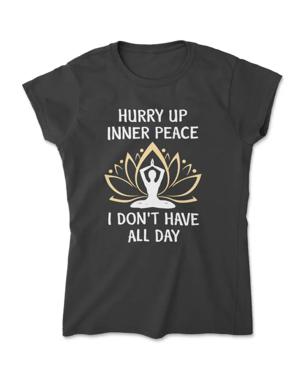 Hurry Up Inner Peace I Don't Have All Day Yoga